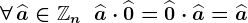 \forall\,\widehata\in\mathbbZn\;\;\widehata\cdot\widehat0=\widehat0\cdot\widehata=\widehata