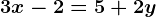 3x-2=5+2y