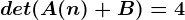 det(A(n)+B)=4