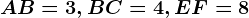 AB=3, BC=4, EF=8