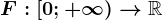 F:\left [0;+\infty \right )--> \mathbbR