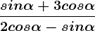 \fracsin \alpha +3 cos \alpha 2 cos \alpha -sin\alpha 
