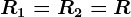 R1= R2=R