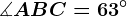 \measuredangle ABC=63^\circ