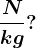 \fracNkg?