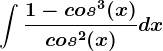 \int \frac1-cos^3(x)cos^2(x)dx