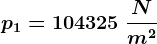 p1=104325\: \fracNm^2