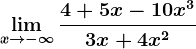 \limx--> -\infty \frac4+5x-10x^33x+4x^2