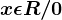 x\epsilon R/0