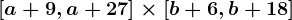 \left [ a+9,a+27 \right ]\times \left [ b+6,b+18 \right ]