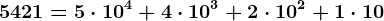 5421=5 \cdot 10^4+4 \cdot 10^3+2 \cdot 10^2+1 \cdot 10