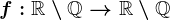 f:\mathbbR\setminus\mathbbQ-->\mathbbR\setminus\mathbbQ