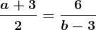 \fraca+32=\frac6b-3