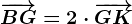 \overrightarrowBG=2\cdot \overrightarrowGK