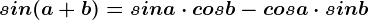 sin(a+b)=sina\cdot cosb-cosa\cdot sin b
