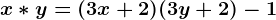 x*y=(3x+2)(3y+2)-1