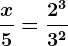 \fracx5=\frac2^33^2