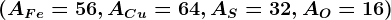 (AFe=56, ACu=64, AS=32, AO=16)