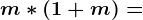 m*(1+m)=