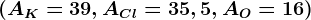 (AK=39, ACl=35,5, AO=16)