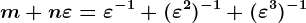 m+n\varepsilon=\varepsilon^-1+(\varepsilon^2)^-1+(\varepsilon^3)^-1