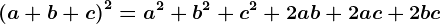 \left ( a+b+c \right )^2=a^2+b^2+c^2+2ab+2ac+2bc