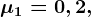 \mu 1=0,2,