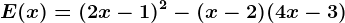 E(x)=(2x-1)^2-(x-2)(4x-3)