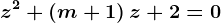 z^2+\left ( m+1 \right )z+2=0