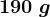 190\ g