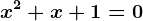 x^2+x+1=0