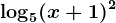 \log5(x+1)^2