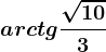 arctg \frac\sqrt103