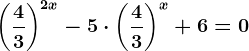 \left ( \frac43 \right )^2x-5\cdot \left ( \frac43 \right )^x+6=0