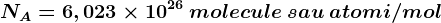 \: NA= 6,023 \times 10^26 \: molecule\: sau\: atomi/mol