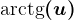 \textarctg(u)