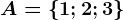 A=\left \ 1; 2; 3 \right \