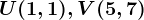 U(1,1), V(5,7)