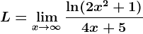 L=\limx--> \infty \frac\ln(2x^2+1)4x+5