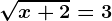 \sqrtx+2=3