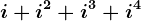i+i^2+i^3+i^4