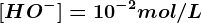 [HO^-]=10^-2mol/L
