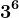 3^6