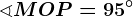 \sphericalangle MOP=95^\circ