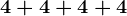 4+4+4+4