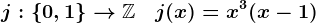 j:\left\0,1\right\-->\mathbbZ\quad j(x)=x^3(x-1)