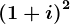 \left ( 1+i \right )^2