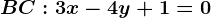 BC:3x-4y+1=0