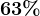 63%