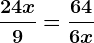 \frac24x9=\frac646x